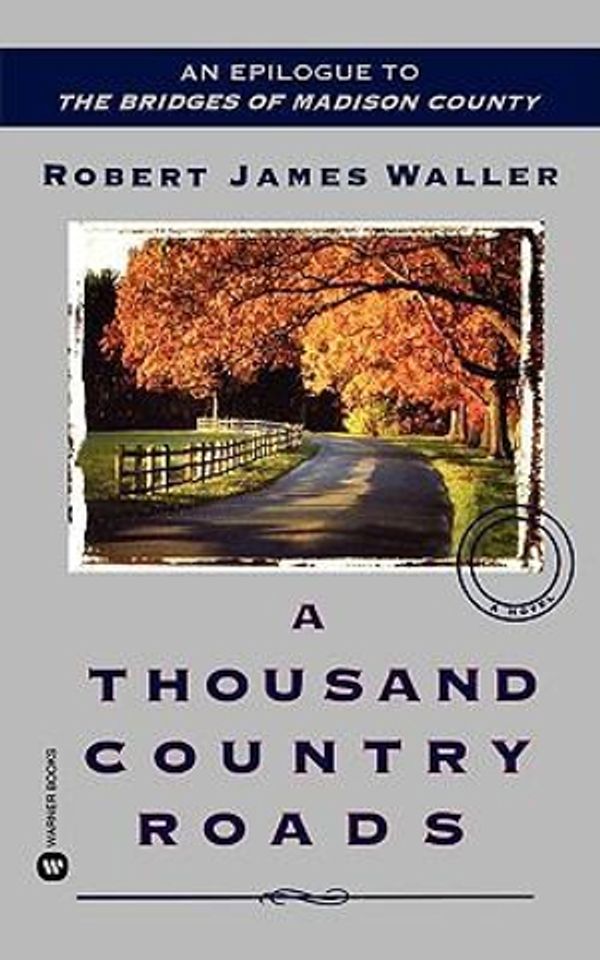 Cover Art for 9780446613064, A Thousand Country Roads by Robert James Waller