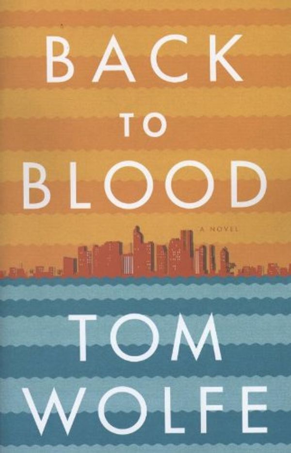 Cover Art for 9780316221795, Back to Blood by Tom Wolfe