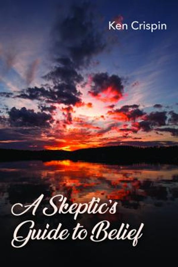 Cover Art for 9781532678516, A Skeptic's Guide to Belief by Ken Crispin