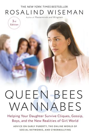 Cover Art for 9781101903056, Queen Bees and Wannabes: Helping Your Daughter Survive Cliques, Gossip, Boyfriends, and the New Realities of Girl World by Rosalind Wiseman