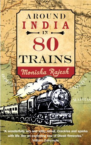 Cover Art for 9781857885958, Around India in 80 Trains by Monisha Rajesh