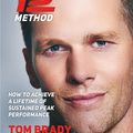 Cover Art for 9781501180736, The TB12 Method: How to Achieve a Lifetime of Sustained Peak Performance by Tom Brady