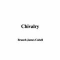 Cover Art for 9781414296647, Chivalry by James Branch Cabell