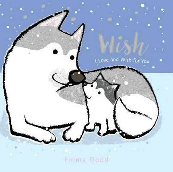 Cover Art for 9780763696436, Wish (Emma Dodd's Love You Books) by Emma Dodd