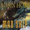 Cover Art for 9781400184385, Mad Ship by Robin Hobb