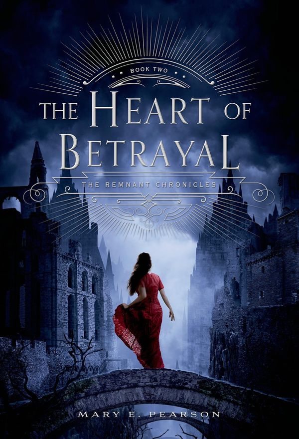 Cover Art for 9781627794701, The Heart of Betrayal: The Remnant Chronicles, Book Two by Pearson, Mary E.