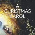Cover Art for 9798683941390, A CHRISTMAS CAROL: In A Christmas Carol Dickens rekindles the spirit of childhood innocence and joy which jaded older people, exhausted by the trials of life, have lost. by Charles Dickens