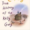Cover Art for 9780143571209, True History of the Kelly Gang by Peter Carey