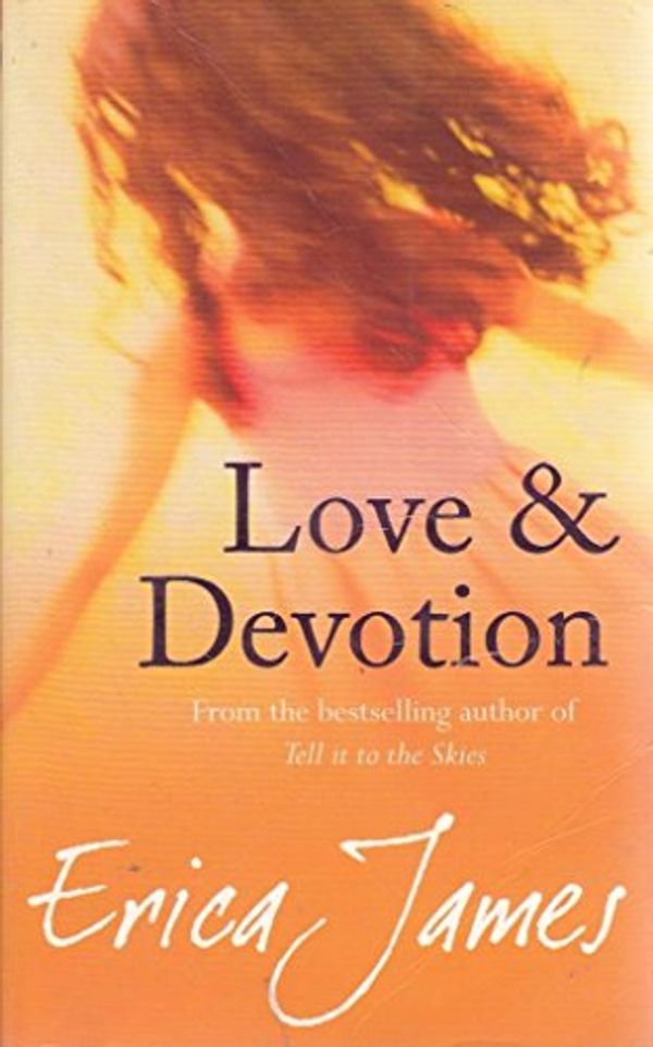 Cover Art for 9780752866611, Love and Devotion by Erica James