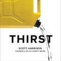 Cover Art for 9781524762841, Thirst by Scott Harrison