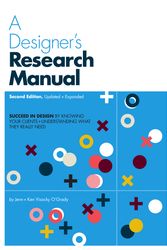 Cover Art for 9781631592621, A Designer's Research Manual, 2nd edition, Updated and Expanded: Succeed in design by knowing your clients and understanding what they really need by Jenn Visocky O'Grady