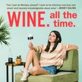 Cover Art for 9780399574177, Wine. All the Time. by Marissa A. Ross