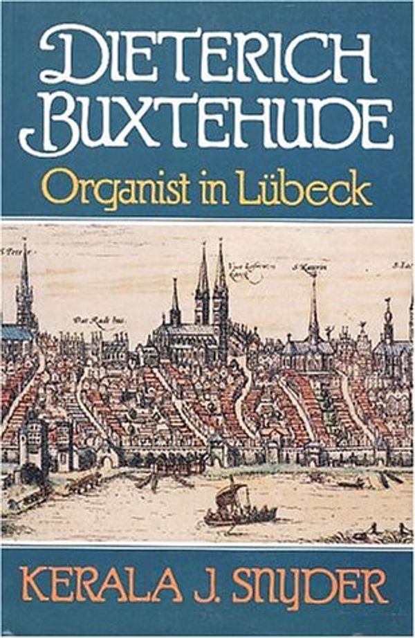 Cover Art for 9780028724553, Dietrich Buxtehude: Organist in Lubeck by Kerala J. Snyder
