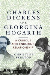 Cover Art for 9781526166081, Charles Dickens and Georgina Hogarth: A curious and enduring relationship by Christine Skelton