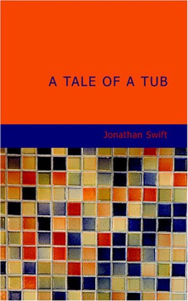 Cover Art for 9781434663788, A Tale of a Tub by Jonathan Swift