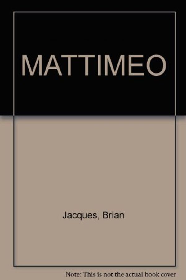 Cover Art for 9780099254522, Mattimeo by Brian Jacques