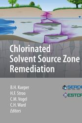 Cover Art for 9781461469216, Chlorinated Solvent Source Zone Remediation (SERDP ESTCP Environmental Remediation Technology) by Bernard H. Kueper, Hans F. Stroo, Catherine M. Vogel, C. Herb Ward