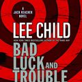 Cover Art for 9780739357262, Bad Luck and Trouble (Jack Reacher Novels) by Lee Child
