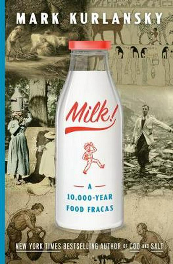 Cover Art for 9781632863836, Milk!: A 10,000-Year Food Fracas by Mark Kurlansky