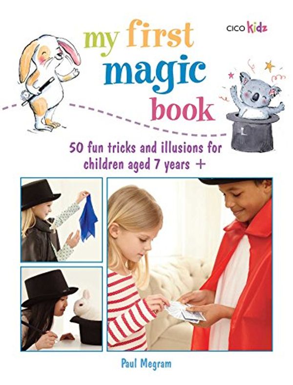 Cover Art for 9781782491583, My First Magic Book (Cico Kidz) by Paul Megram