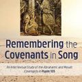 Cover Art for 9781532681189, Remembering the Covenants in Song: An Intertextual Study of the Abrahamic and Mosaic Covenants in Psalm 105 by Young-Sam Won