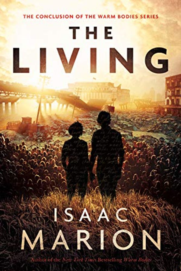 Cover Art for B07JBBLLC4, The Living: A Warm Bodies Novel (The Warm Bodies Series Book 4) by Isaac Marion