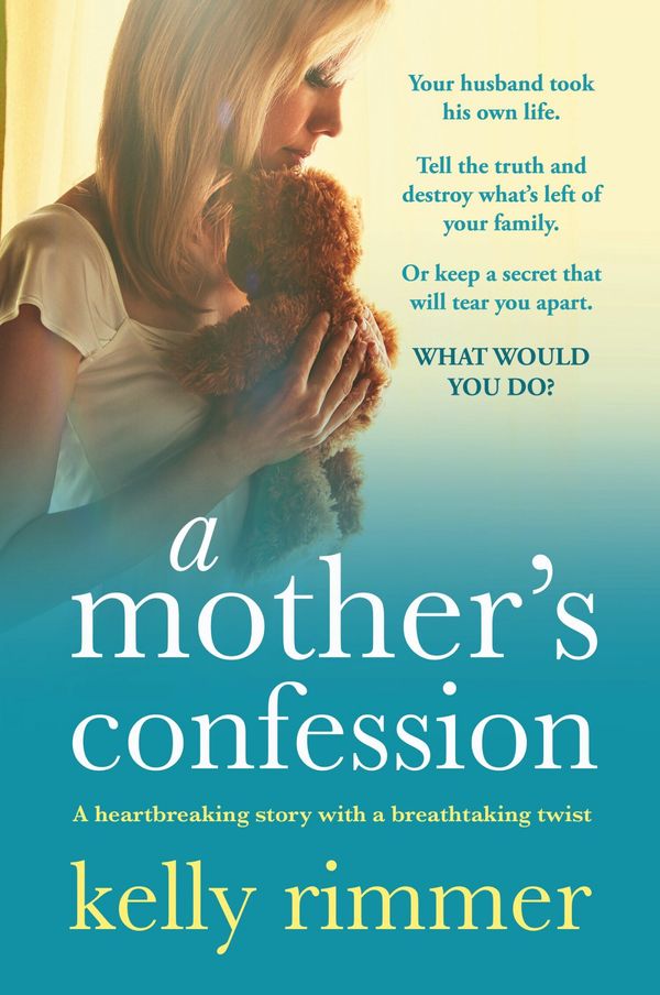 Cover Art for 9781786810656, A Mother's Confession: A heartbreaking story with a breathtaking twist by Kelly Rimmer