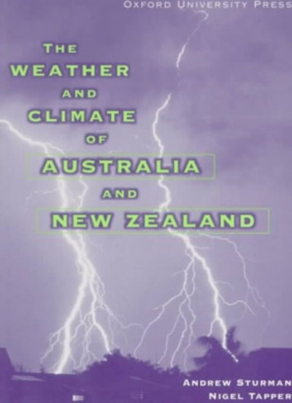 Cover Art for 9780195533934, The Weather and Climate of Australia and New Zealand by Andrew P. Sturman, Nigel Tapper