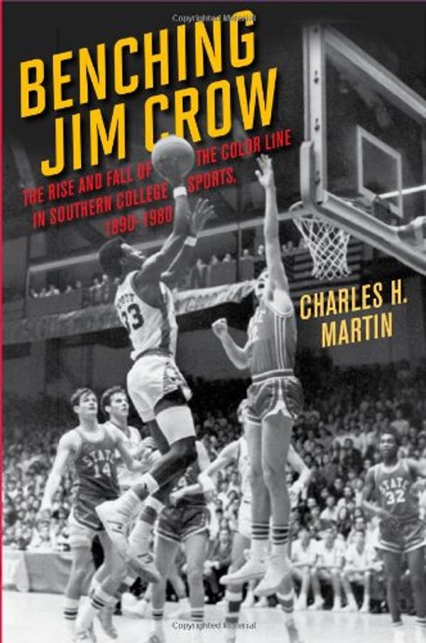 Cover Art for 9780252077500, Benching Jim Crow: The Rise and Fall of the Color Line in Southern College Sports, 1890-1980 by Charles Martin