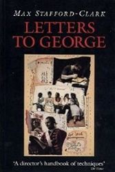 Cover Art for 9781854590237, Letters to George: The Account of a Rehearsal by Max Stafford-Clark