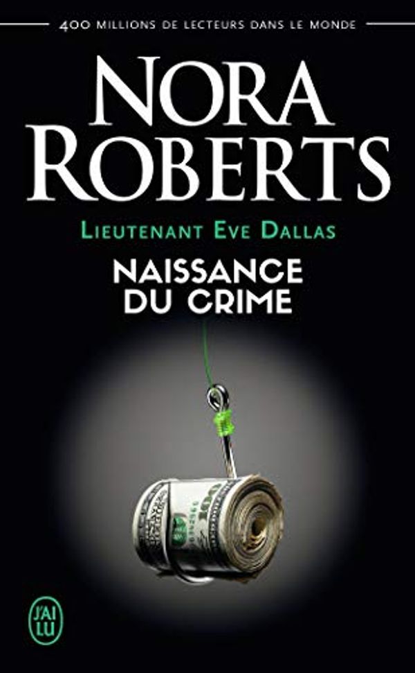 Cover Art for 9782290200490, Lieutenant Eve Dallas, Tome 23 : Naissance du crime by Nora Roberts