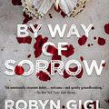 Cover Art for B07W8ZXHK7, By Way of Sorrow by Robyn Gigl