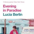 Cover Art for 9781509882328, Evening in Paradise by Lucia Berlin