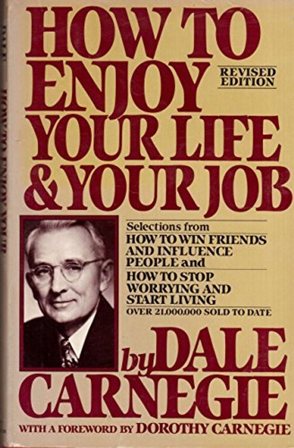 Cover Art for 9780671546441, How to Enjoy Your Life and Your Job: Selections from How to Win Friends and Influence People, and How to Stop Worrying and Start Living by Dale Carnegie