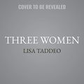 Cover Art for 9781508282099, Three Women by Lisa Taddeo