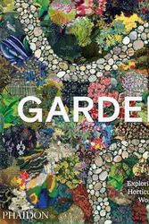 Cover Art for 9781838665975, Garden: Exploring the Horticultural World by Phaidon Editors