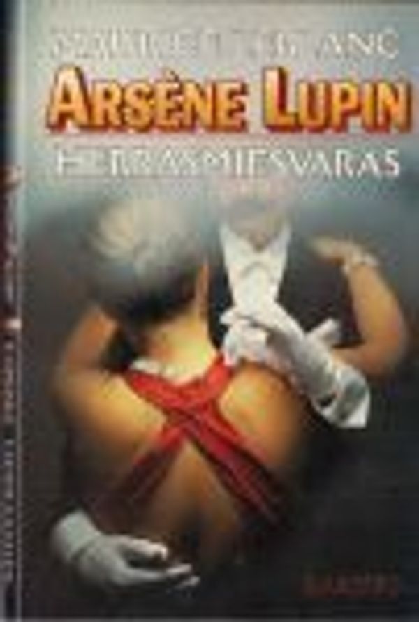 Cover Art for 9789512323487, Arsène Lupin, herrasmiesvaras by Maurice Leblanc