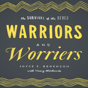 Cover Art for B00NWAARE4, Warriors and Worriers: The Survival of the Sexes by Joyce F. Benenson, Henry Markovits