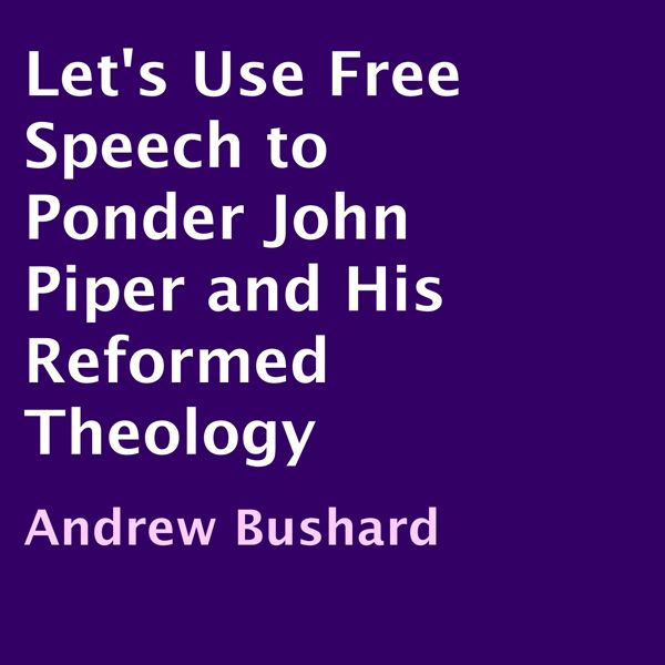 Cover Art for B00MPS8ZXE, Let's Use Free Speech to Ponder John Piper and His Reformed Theology (Unabridged) by Unknown