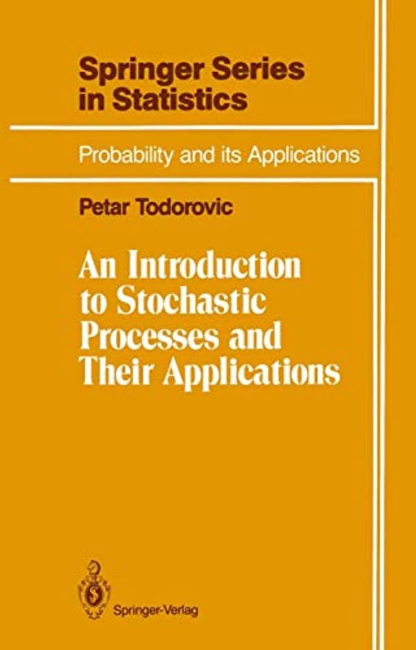 Cover Art for 9780387977836, An Introduction to Stochastic Processes and Their Applications by P Todorovic