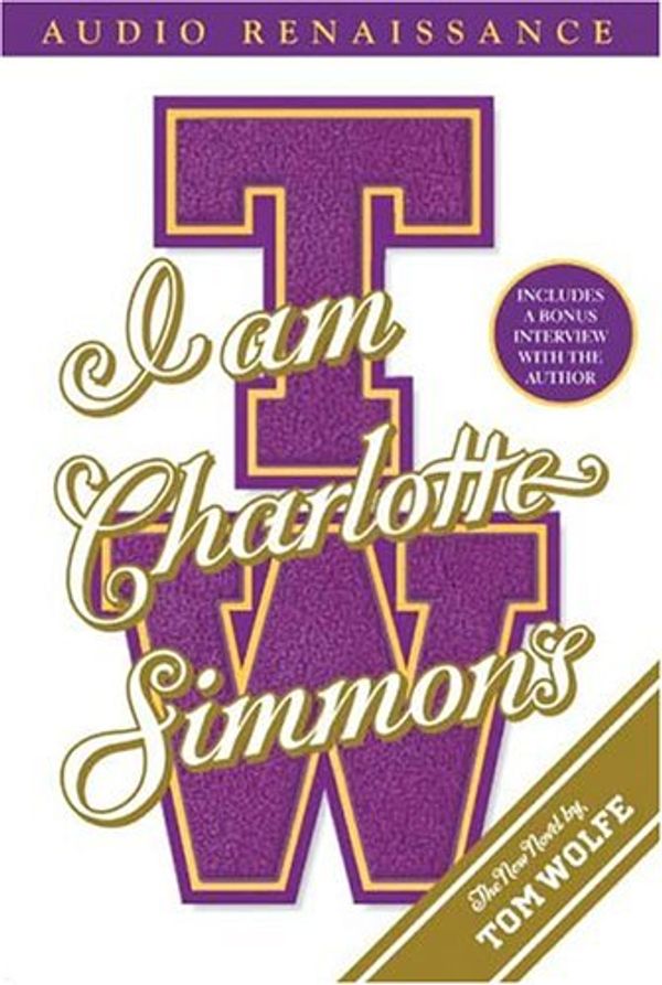 Cover Art for 9781593976460, I Am Charlotte Simmons by Tom Wolfe