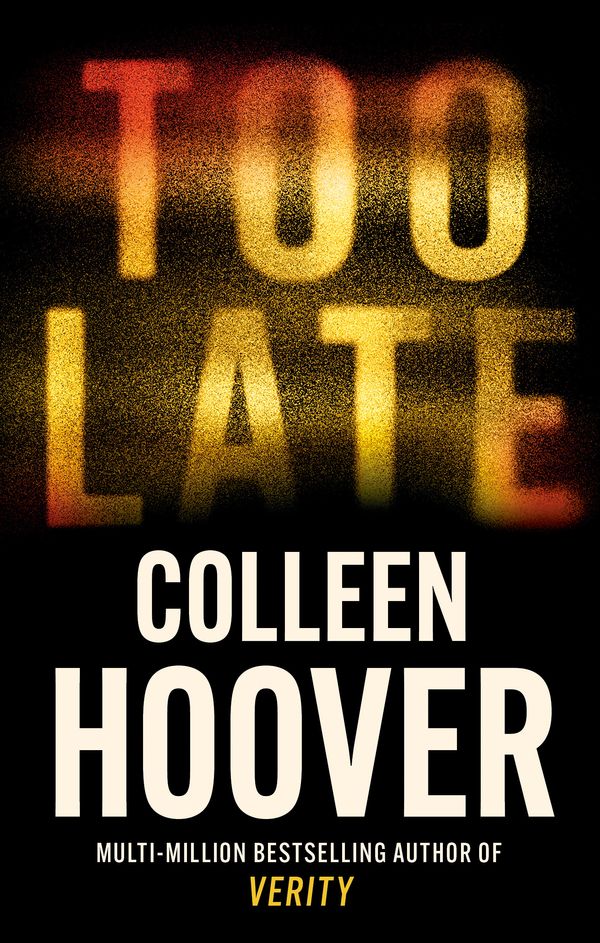 Cover Art for 9781408729465, Too Late by Colleen Hoover