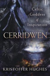 Cover Art for 9780738763828, Cerridwen: Celtic Goddess of Inspiration by Kristoffer Hughes