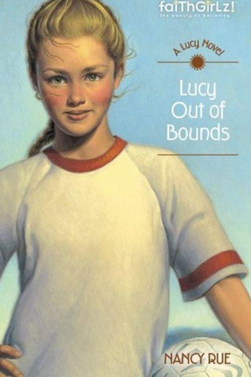 Cover Art for 9780310714514, Lucy Out of Bounds by Nancy N. Rue