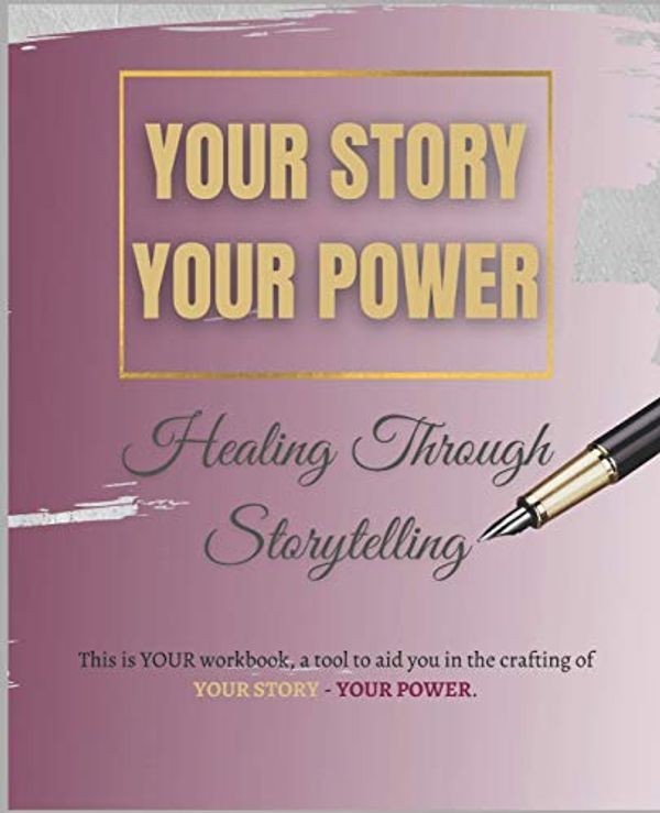 Cover Art for 9798687756785, Your Story Your Power: Healing Through Storytelling by Kashinda Marche, Greene-Dowdell, Shani