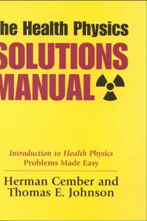 Cover Art for 9780962596360, Health Physics Solutions Manual by Herman; Johnson, Thomas E. Cember