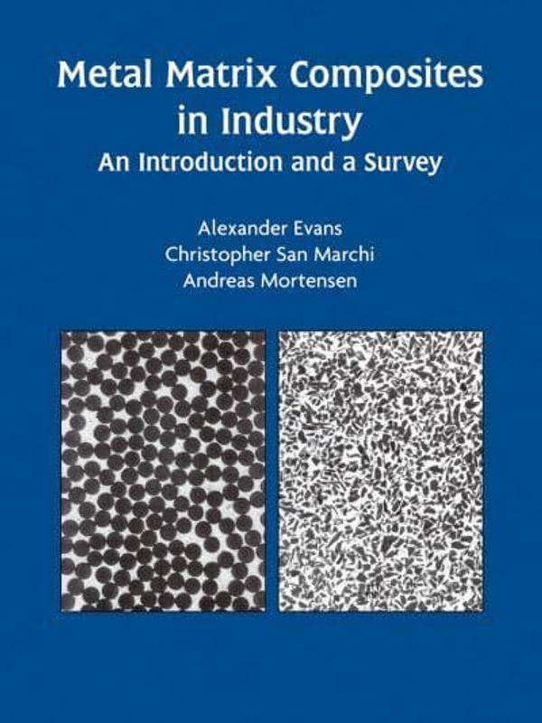 Cover Art for 9781461350606, Metal Matrix Composites in Industry: An Introduction and a Survey by Alexander Evans, Christopher San Marchi, Andreas Mortensen