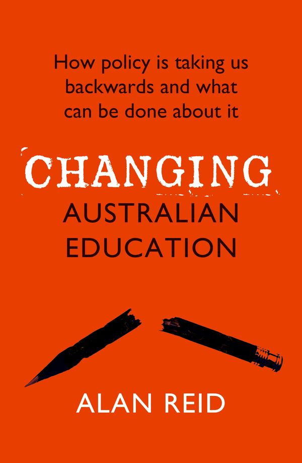 Cover Art for 9781760875206, Changing Australian Education by Alan Reid