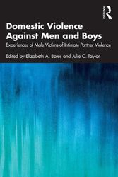 Cover Art for 9780367545369, Domestic Violence Against Men and Boys: Experiences of Male Victims of Intimate Partner Violence by Elizabeth A. Bates, Julie C. Taylor