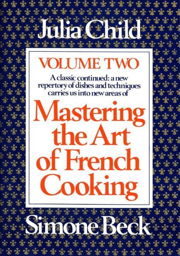 Cover Art for 9780394401522, Mastering the Art of French Cooking, Volume 2 by Julia Child